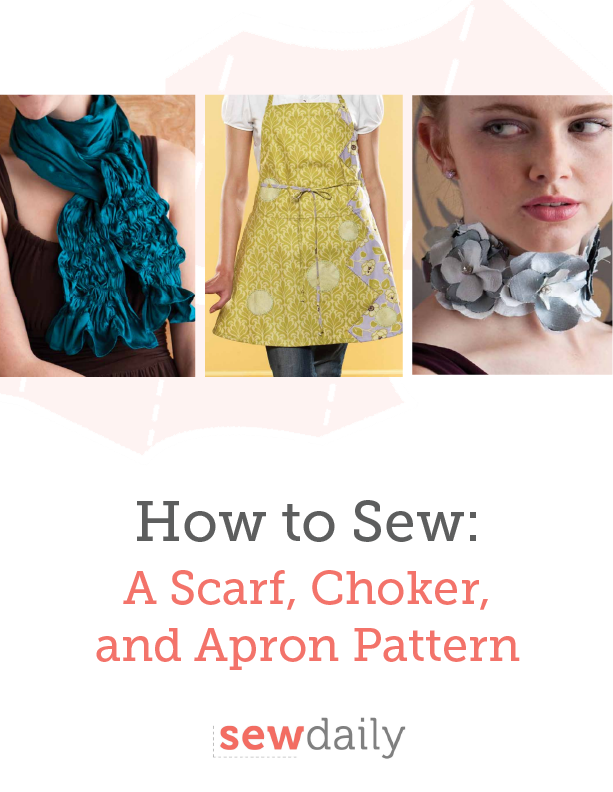 How To Sew: A Scarf, Choker and Apron Pattern - Sew Daily