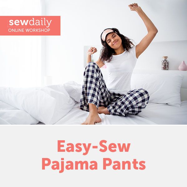 Easy-Sew Pajama Pants | Start Anytime - Sew Daily