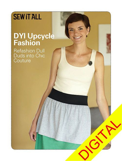 DIY Upcycle Fashion: Refashion Dull Duds into Chic Couture eBook - Sew Daily
