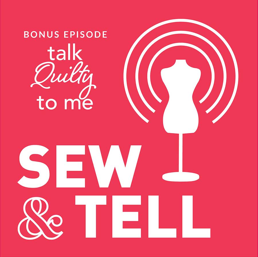 Sew & Tell Bonus Episode: Quilt Podcast | Sew Daily