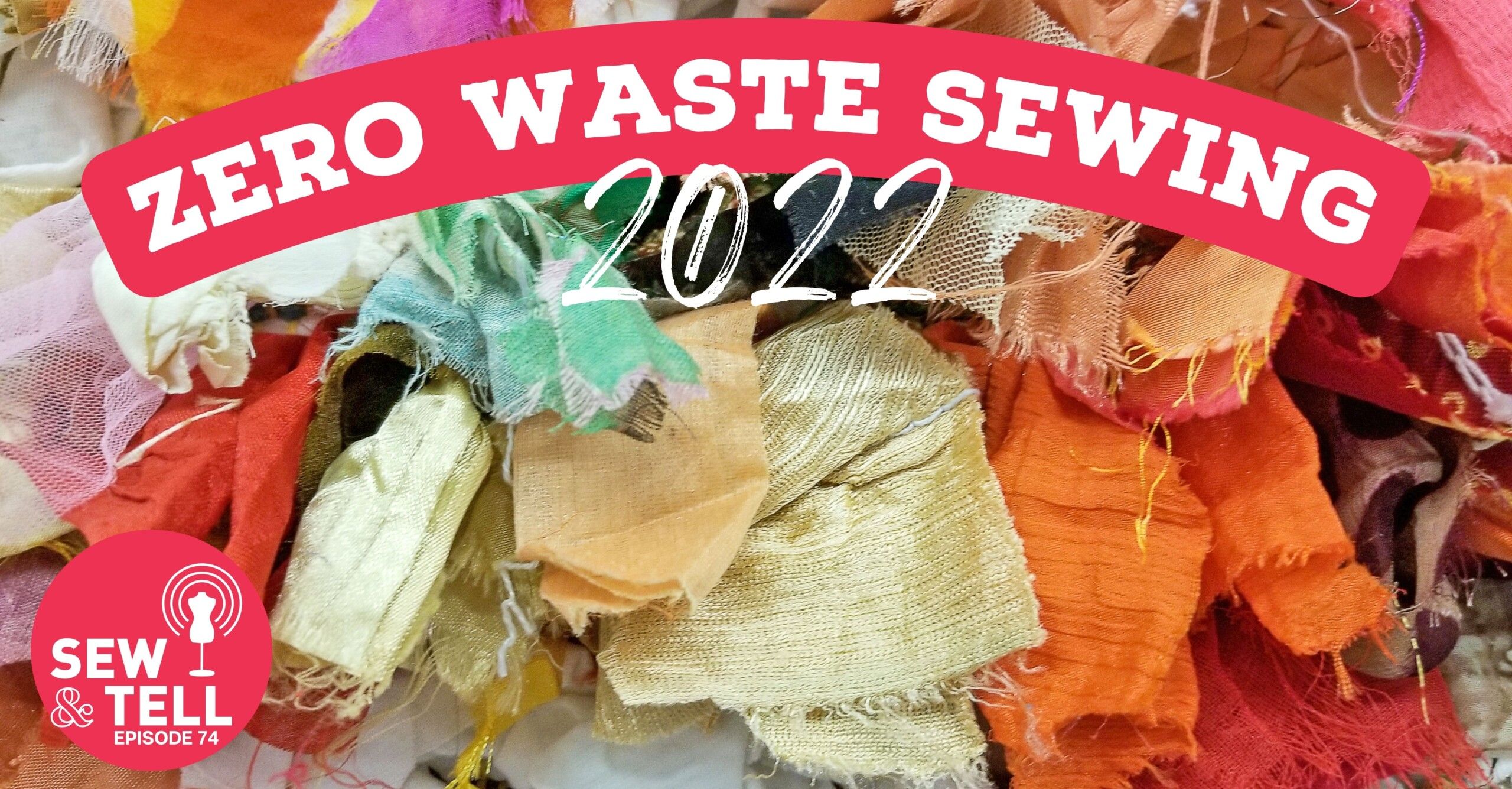 Sew & Tell podcast, episode 74 — Zero Waste Sewing